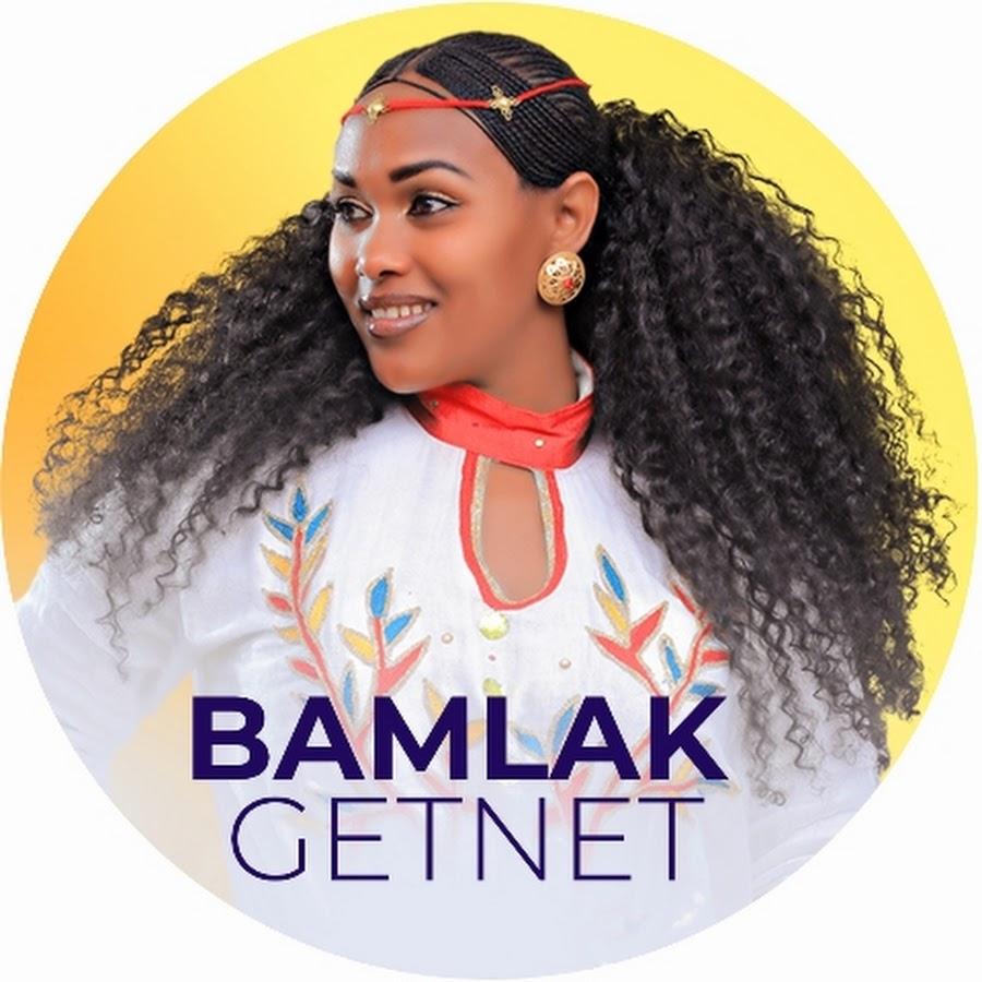 Bamlak Getnet - YouTube Bamlak Getnet