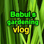 Babul gardening vlog