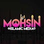 MOHSIN ISLAMIC MEDIA