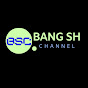 Bang SH Channel