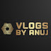 Videos and Vlogs By Anuj