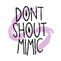 Don’t Shout Mimic