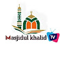 Masjidul khalid tv