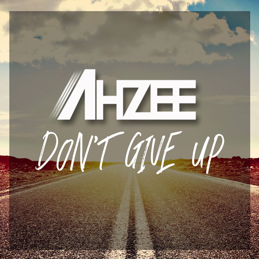 Just don t give up. Донт ГИВ ап. Донт ГИВ ап песня. Don't give up исполнители. Ahzee Wings.