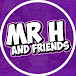 Mr H and Friends