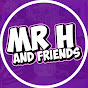 Mr H and Friends