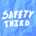 Safety Third