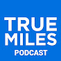 True Miles Podcast