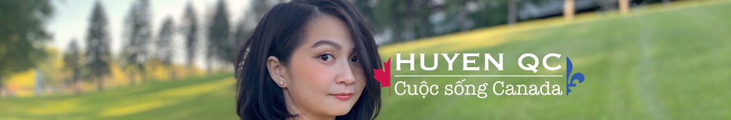 HUYEN QC - Cuộc sống Canada Banner