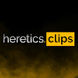 heretics. clips