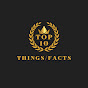 top 10 things /facts