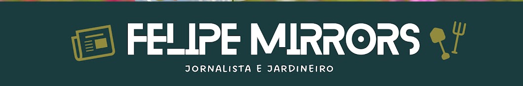 Felipe Mirrors: dicas de jardinagem!