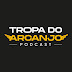 TROPA DO ARCANJO - PODCAST