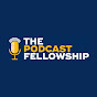 The Podcast Fellowship