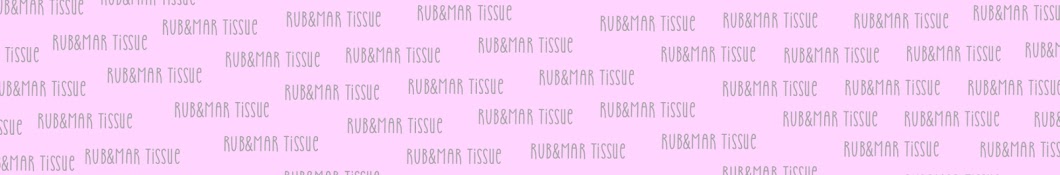 RUB&MAR TISSUE