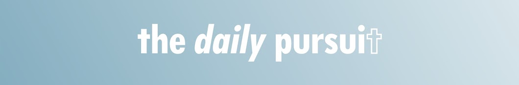 The Daily Pursuit | Christian Encouragement