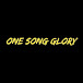 ONE SONG GLORY