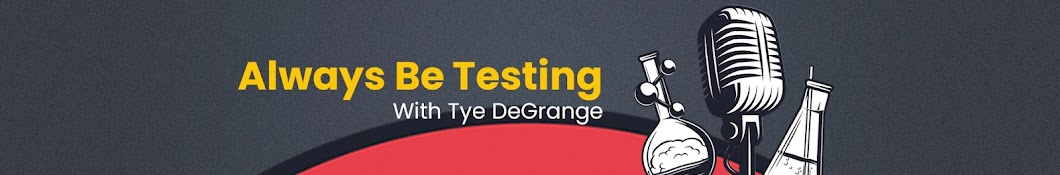 Always Be Testing