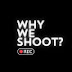 Why We Shoot