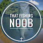That Fishing Noob