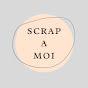 Scrap à Moi