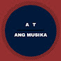 AT: Ang Musika