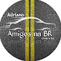 Adriano - Amigos na BR