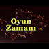 OYUN ZAMANI