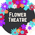 Flower Theatre