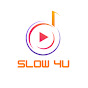 Slow 4u
