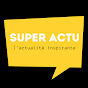 super actu