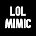 LOL MIMIC