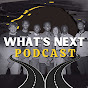 What’s Next Podcast