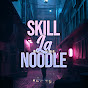 Skill La Noodle