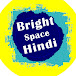 Bright Space Hindi