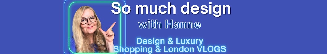 So much design with Hanne