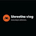 Shrestha vlogs