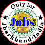 Only for Jobs Jharkhand India