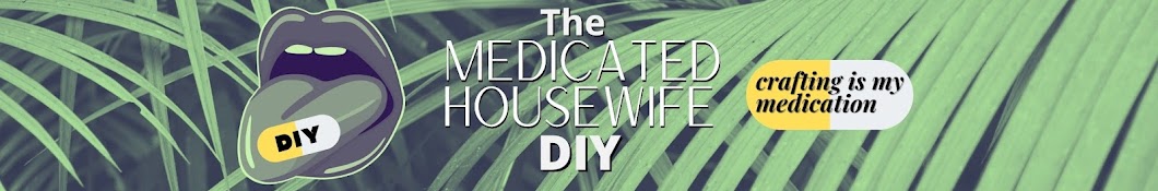 Medicated Housewife DIY's