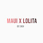 Maui X Lolita