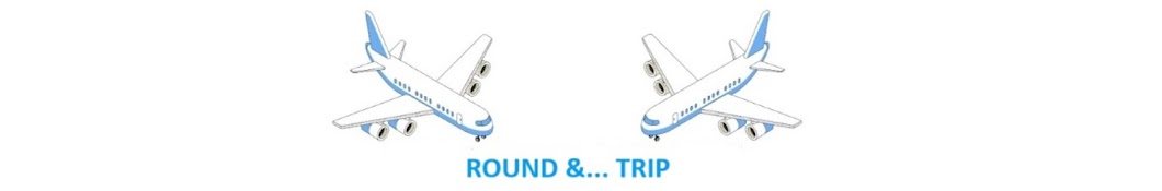 ROUND AND TRIP