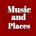 Music and Places