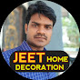 JEET HOME DECORATION