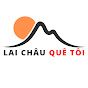 LAI CHÂU QUÊ TÔI