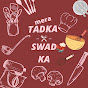 Mera Tadka swad ka