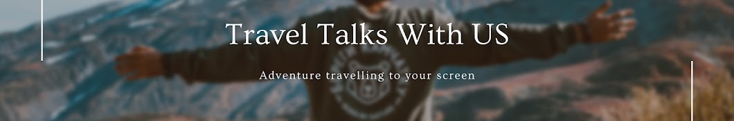 Travel Talks With Us