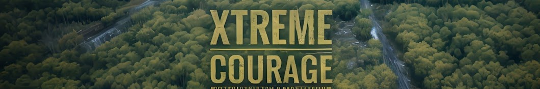 Xtreme courage