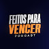 Feitos para Vencer Podcast