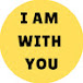 I am with You