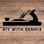 DIY with Dennis